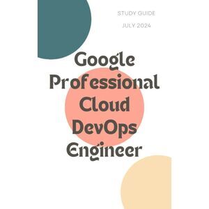 Printout Google Professional Cloud DevOps Engineer Study Guide